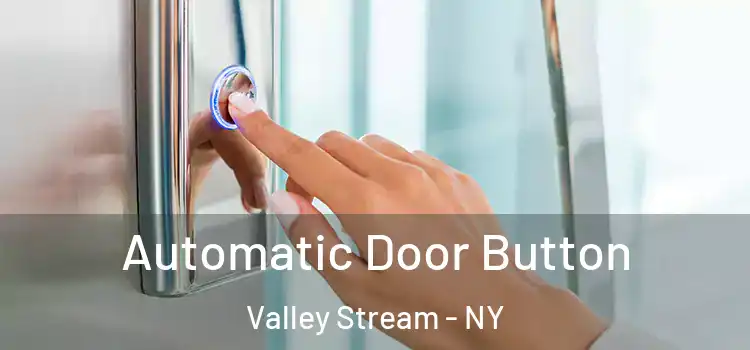 Automatic Door Button Valley Stream - NY