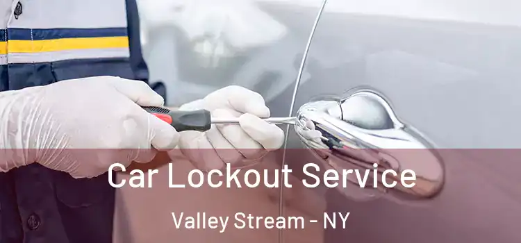 Car Lockout Service Valley Stream - NY