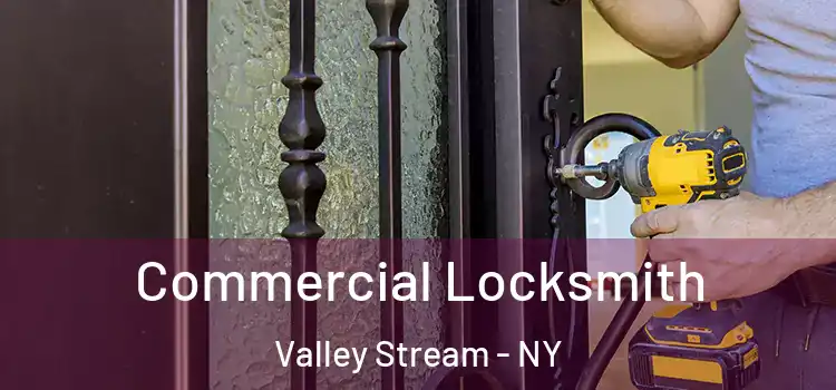  Commercial Locksmith Valley Stream - NY