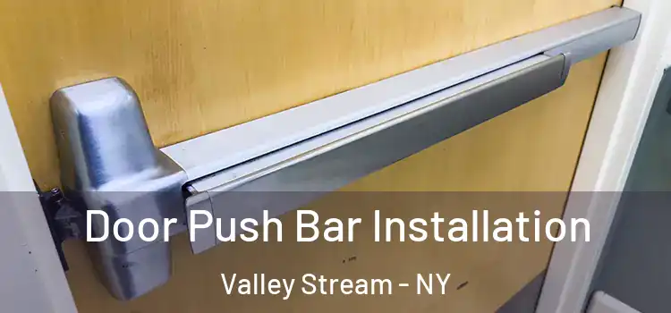  Door Push Bar Installation Valley Stream - NY