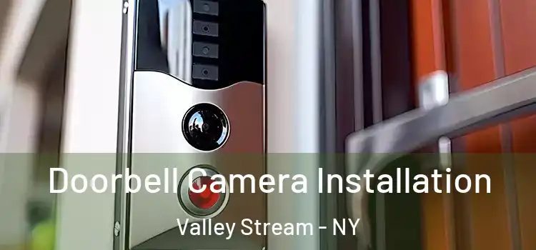  Doorbell Camera Installation Valley Stream - NY