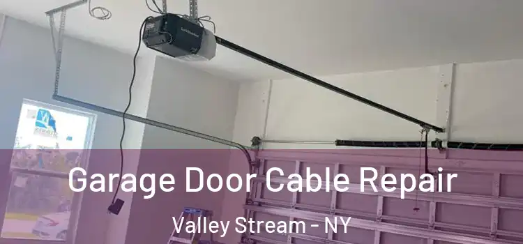  Garage Door Cable Repair Valley Stream - NY