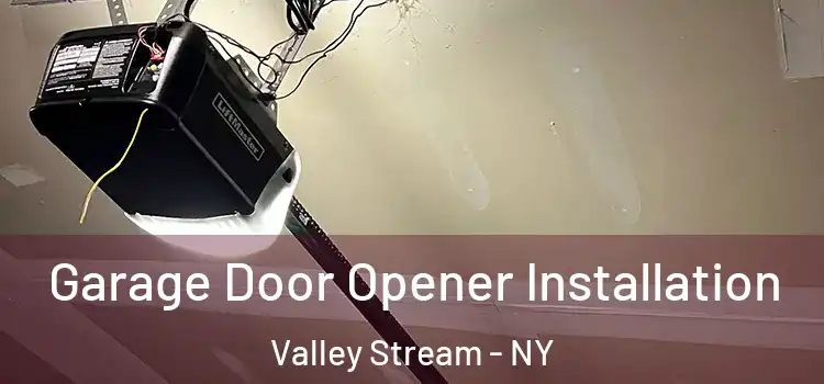  Garage Door Opener Installation Valley Stream - NY