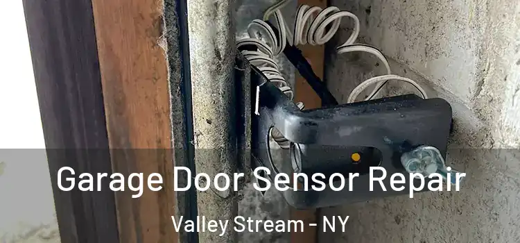 Garage Door Sensor Repair Valley Stream - NY