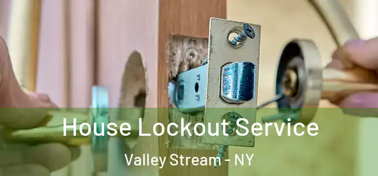 House Lockout Service Valley Stream - NY