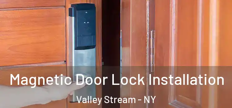  Magnetic Door Lock Installation Valley Stream - NY