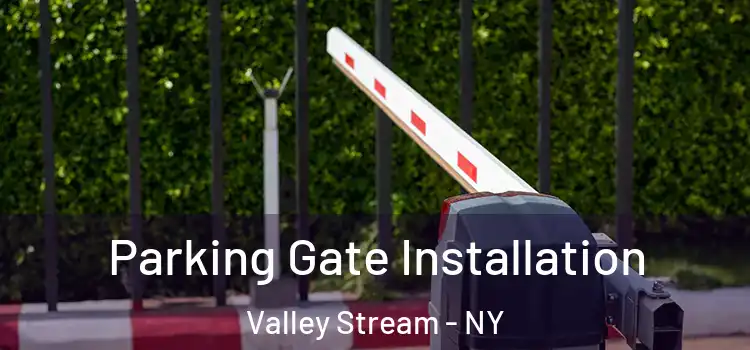  Parking Gate Installation Valley Stream - NY